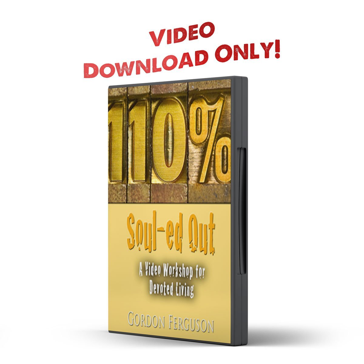 110% Souled Out: A Video Workshop for Devoted Living - Illumination Publishers