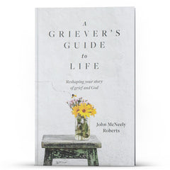 A Griever's Guide to LIFE - Illumination Publishers