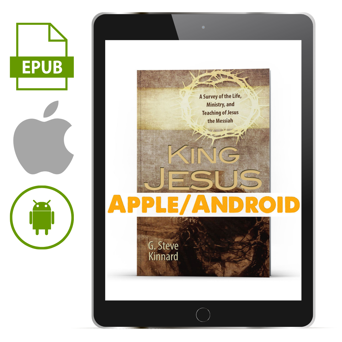 King Jesus: A Survey of the Life, Ministry, and Teaching of Jesus the Messiah Apple/Android - Illumination Publishers