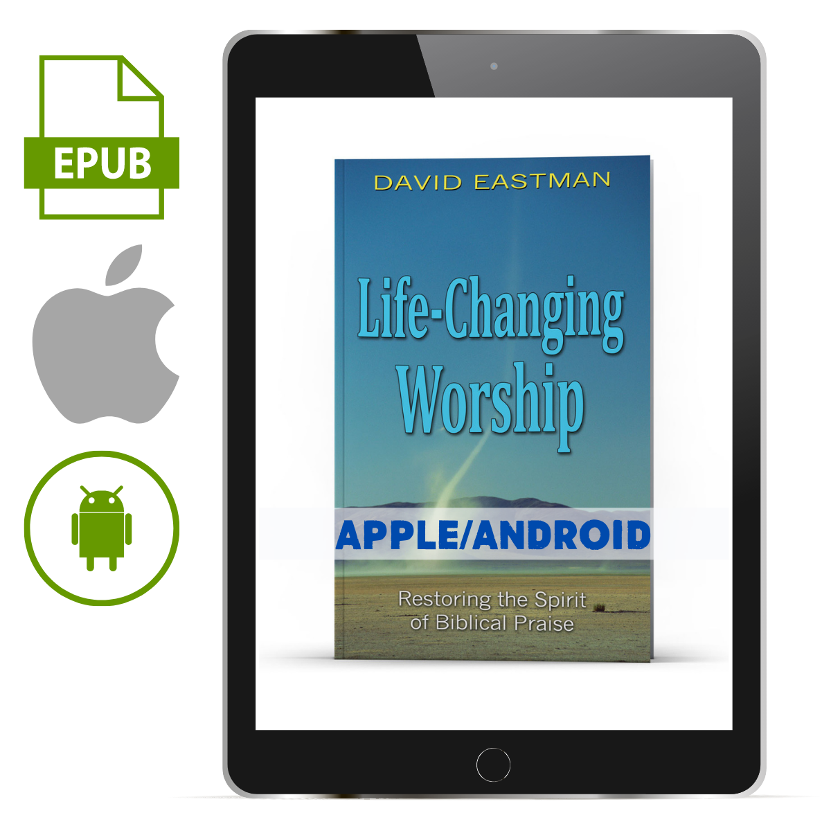 Life Changing Worship: Restoring the Spirit of Biblical Praise Apple/Android - Illumination Publishers