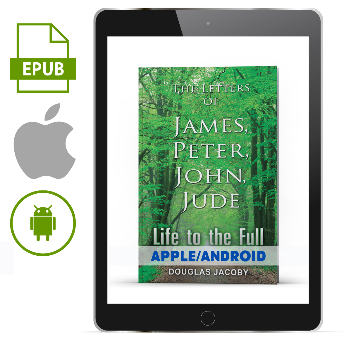 Life to the Full: The Letters of James, Peter, John, Jude Apple/Android - Illumination Publishers