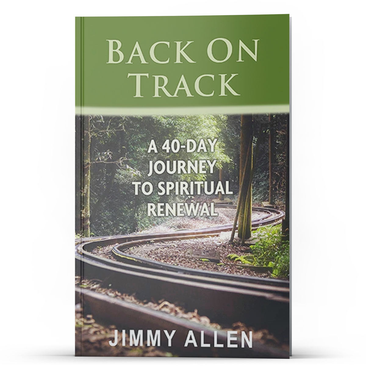 Back on Track—A 40-Day Journey to Spiritual Renewal (New Edition) - Illumination Publishers