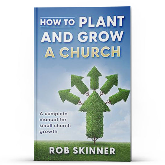 How to Plant and Grow a Church - Illumination Publishers