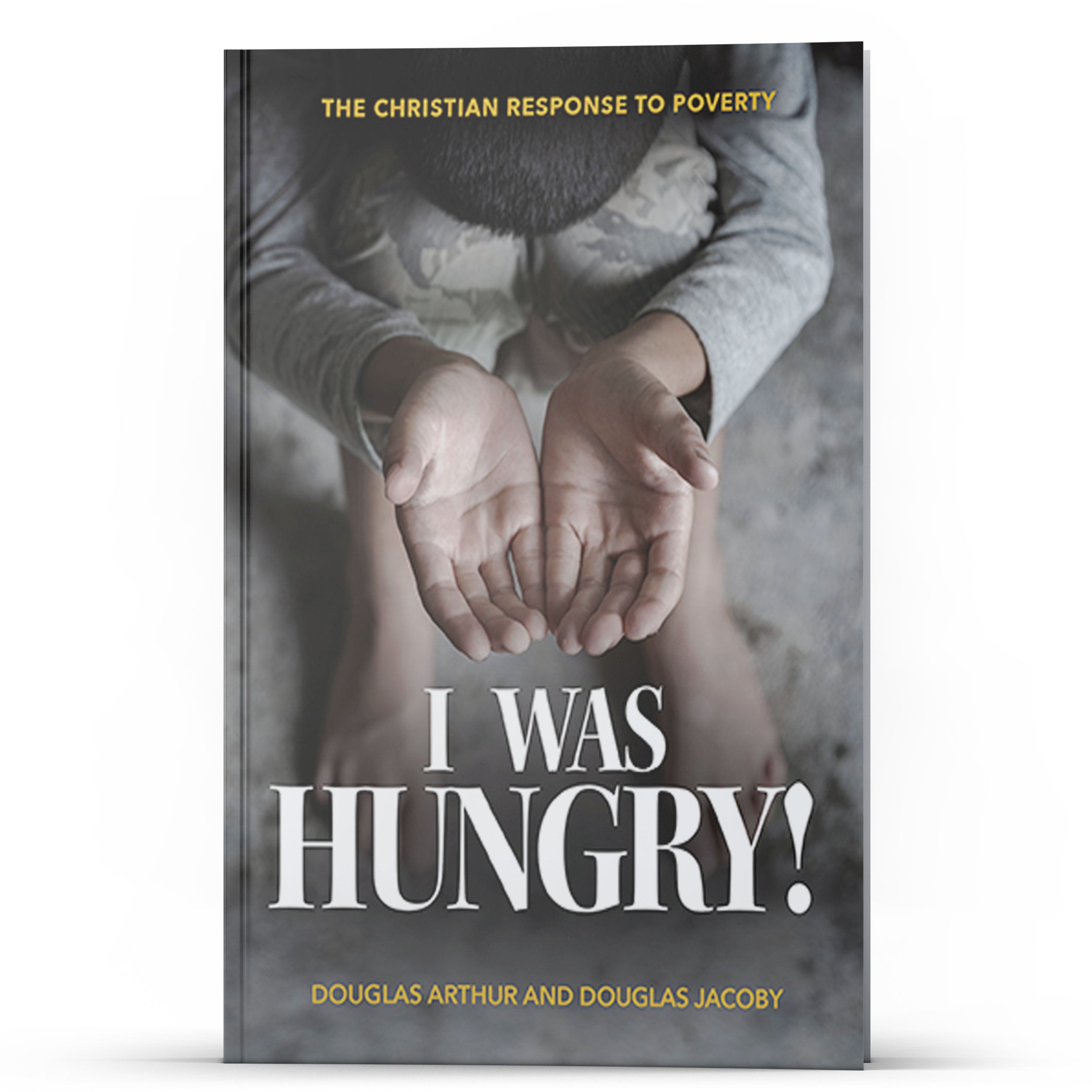 I WAS HUNGRY—A Christian Response to Poverty - Illumination Publishers