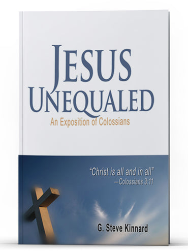 Jesus Unequaled: An Exposition of Colossians