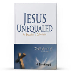 Jesus Unequaled: An Exposition of Colossians - Illumination Publishers