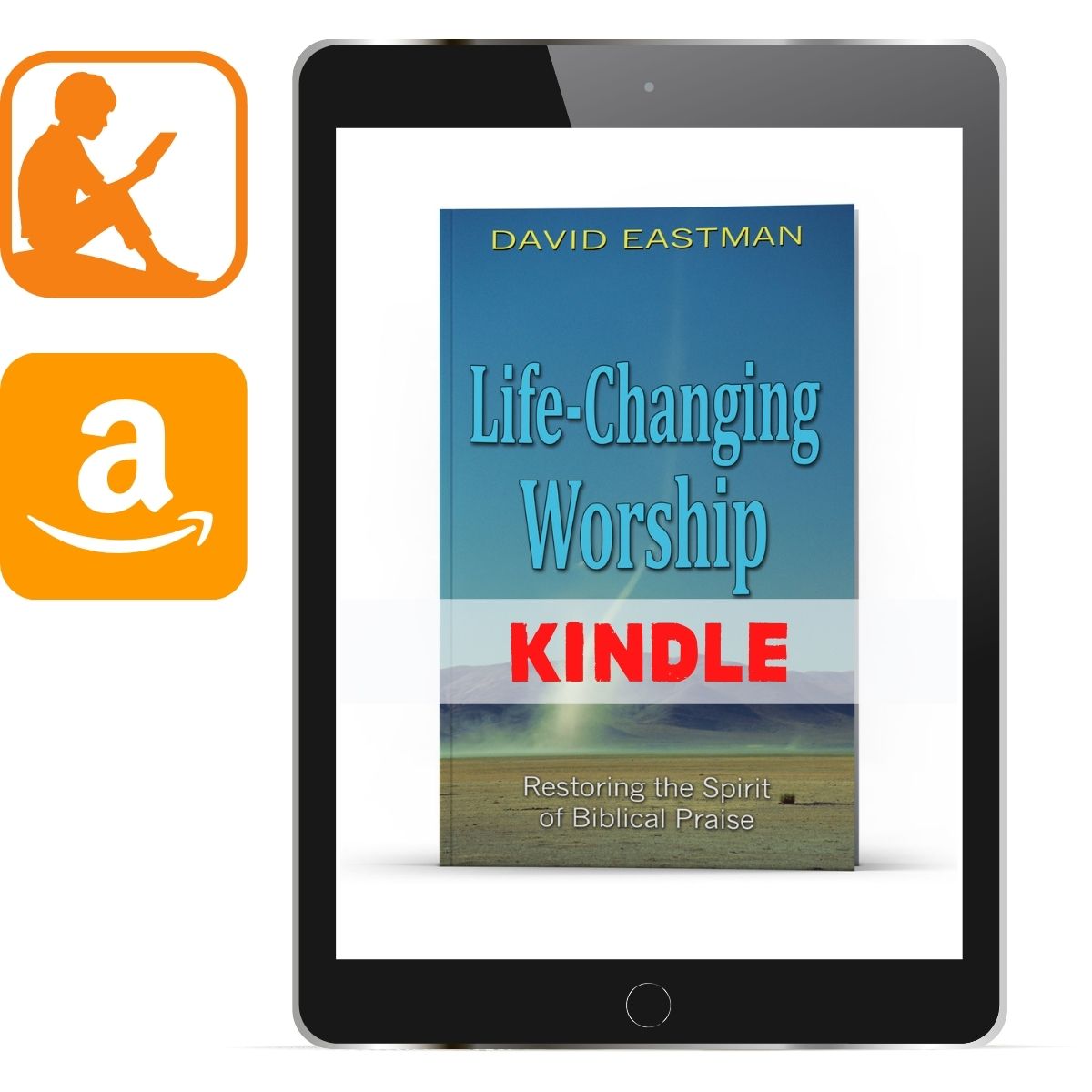Life Changing Worship: Restoring the Spirit of Biblical Praise Kindle - Illumination Publishers