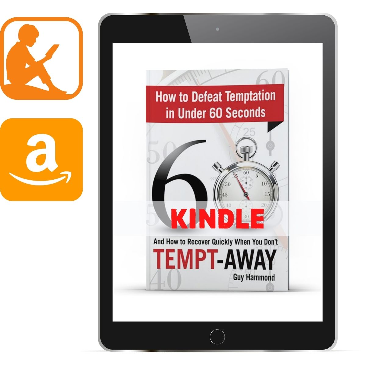 Tempt-Away: How to Defeat Temptation in Under 60 Seconds Kindle - Illumination Publishers