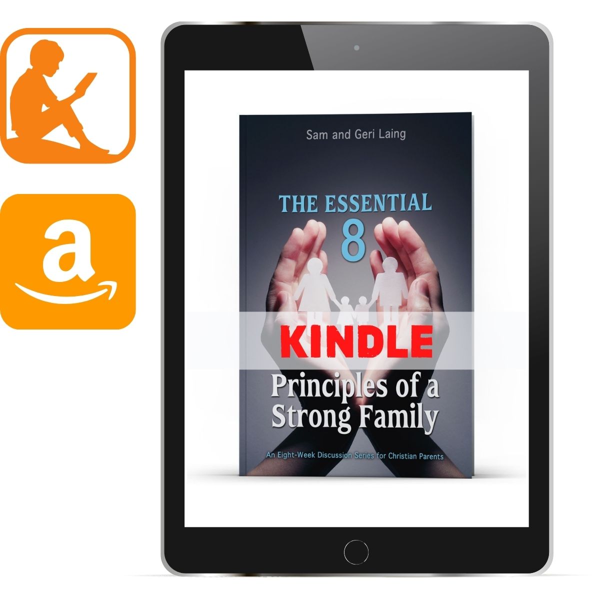 The Essential 8: Principles of a Strong Family Kindle - Illumination Publishers