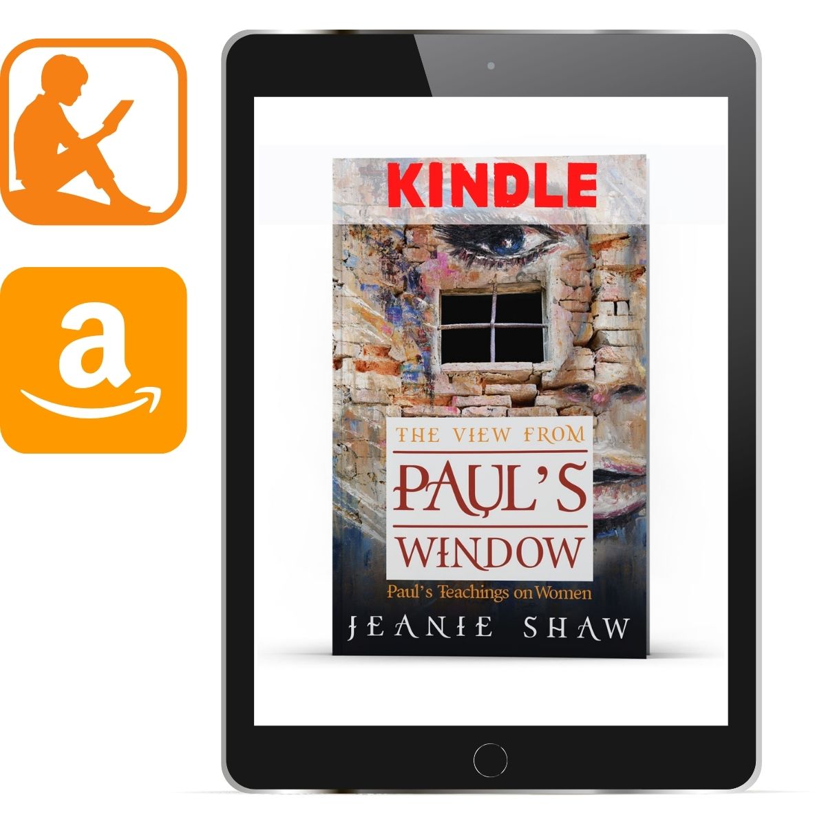 The View from Paul's WIndow Paul's Teachings on Women (Kindle) - Illumination Publishers