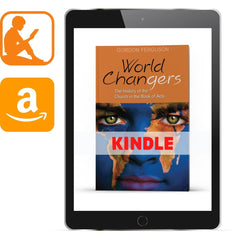 World Changers: A History of the Church in the Book of ACTS (Kindle) - Illumination Publishers