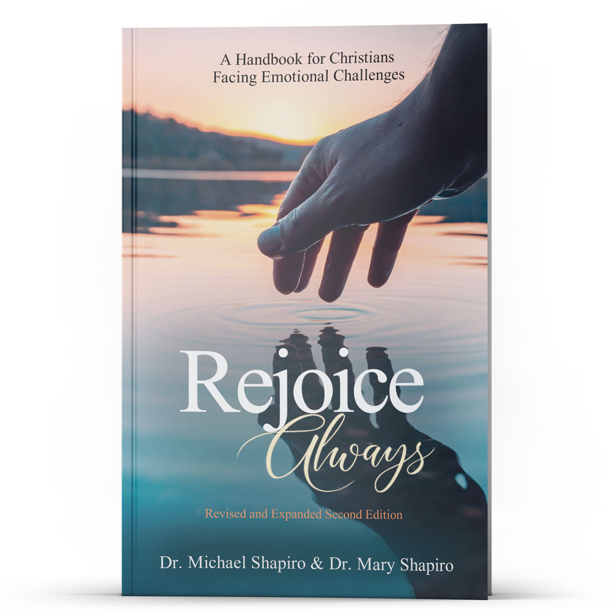 Rejoice Always: A Handbook for Christians Facing Emotional Challenges - Illumination Publishers