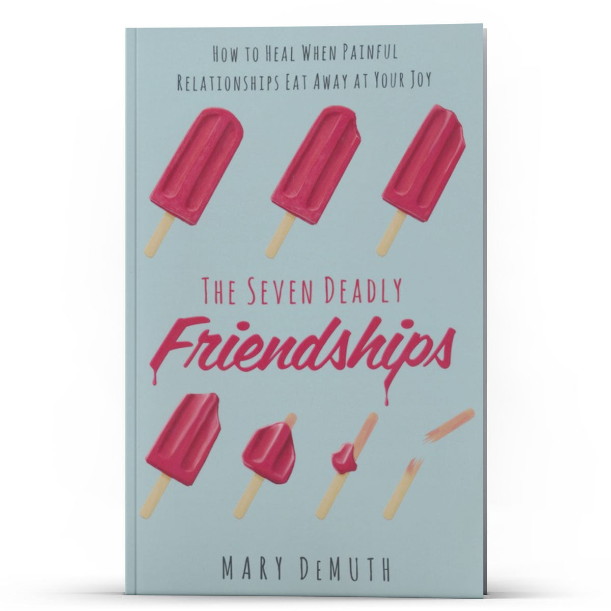 The Seven Deadly Friendships - Illumination Publishers