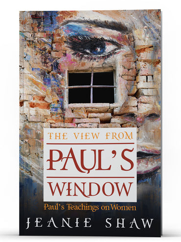 The View From Paul's Window: Paul's Teachings on Women