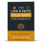 The Life and Faith Field Guide For Parents - Illumination Publishers