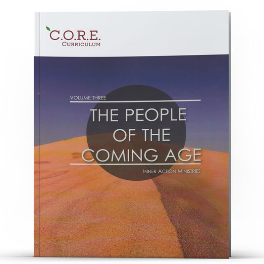 CORE Curriculum Volume 3 The People of the Coming Age - Illumination Publishers