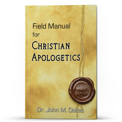 Field Manual for Christian Apologetics - Illumination Publishers
