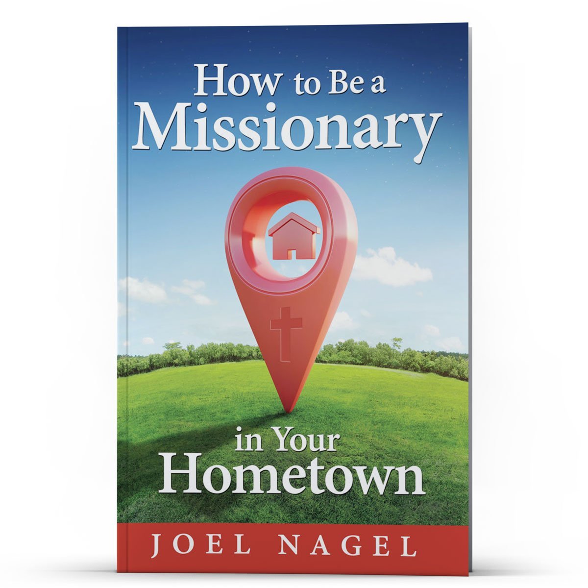 How to Be a Missionary in Your Hometown - Illumination Publishers