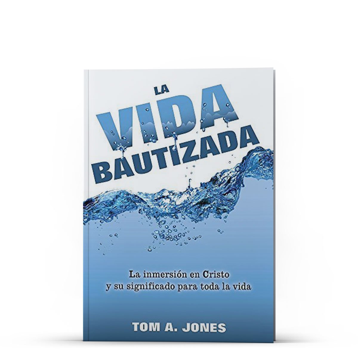 La vida bautizada - Illumination Publishers