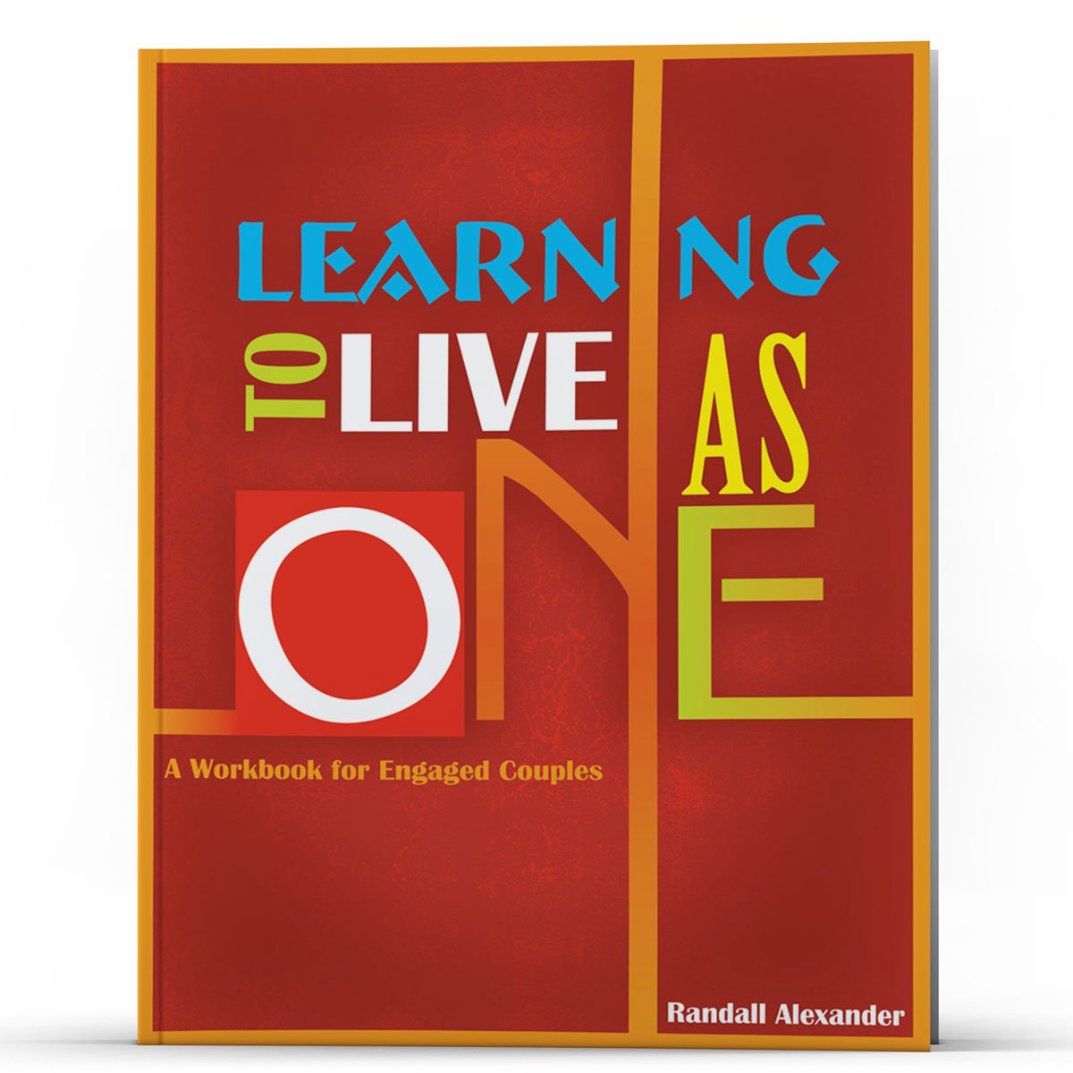 Learning to Live As One: A Workbook for Engaged Couples - Illumination Publishers