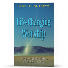 Life Changing Worship: Restoring the Spirit of Biblical Praise - Illumination Publishers