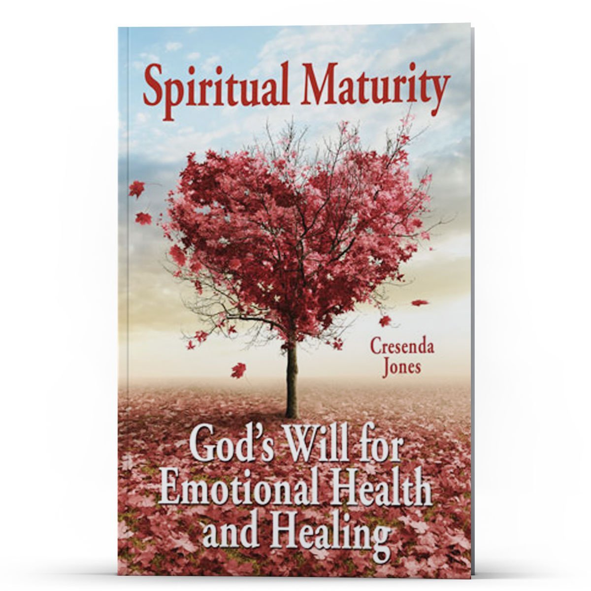 Spiritual Maturity God's—Will for Emotional Health and Healing - Illumination Publishers