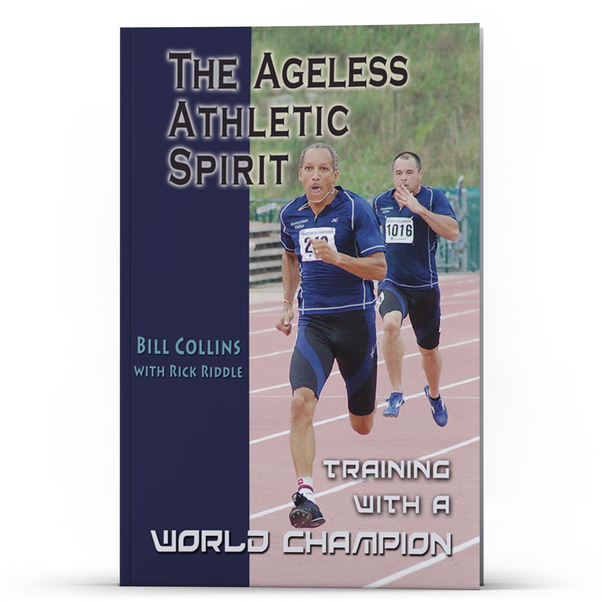 The Ageless Athletic Spirit—Training with A World Champion - Illumination Publishers