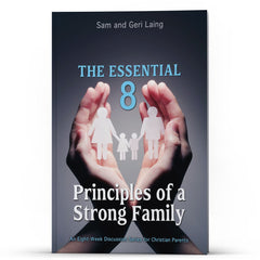 The Essential 8 Principles of a Strong Christian Family - Illumination Publishers
