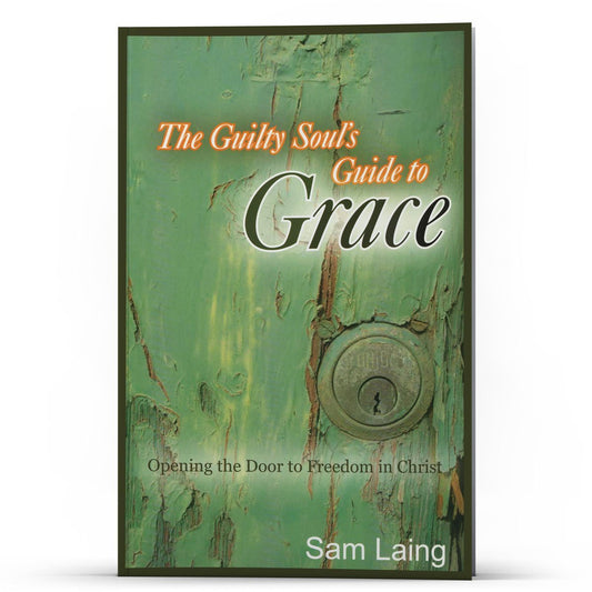 The Guilty Souls Guide to Grace - Illumination Publishers