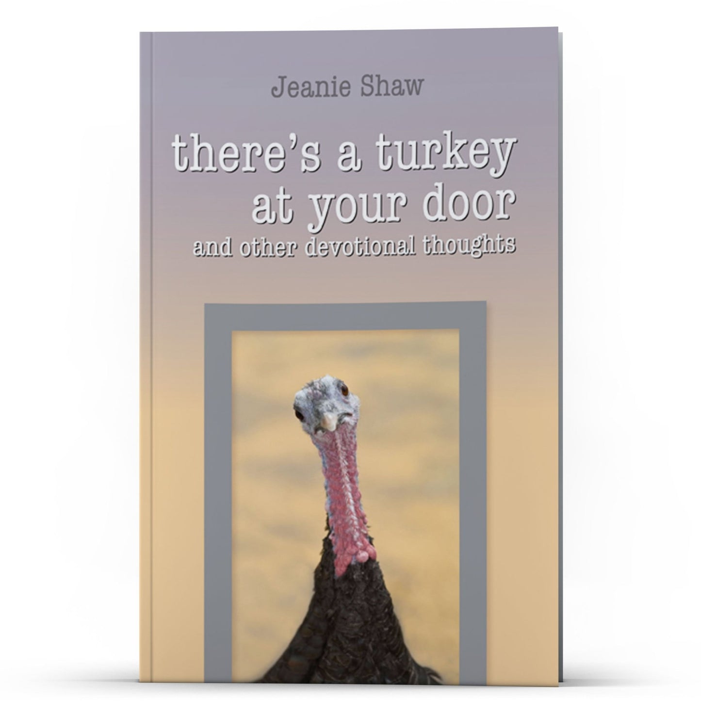 Theres a Turkey at Your Door - Illumination Publishers