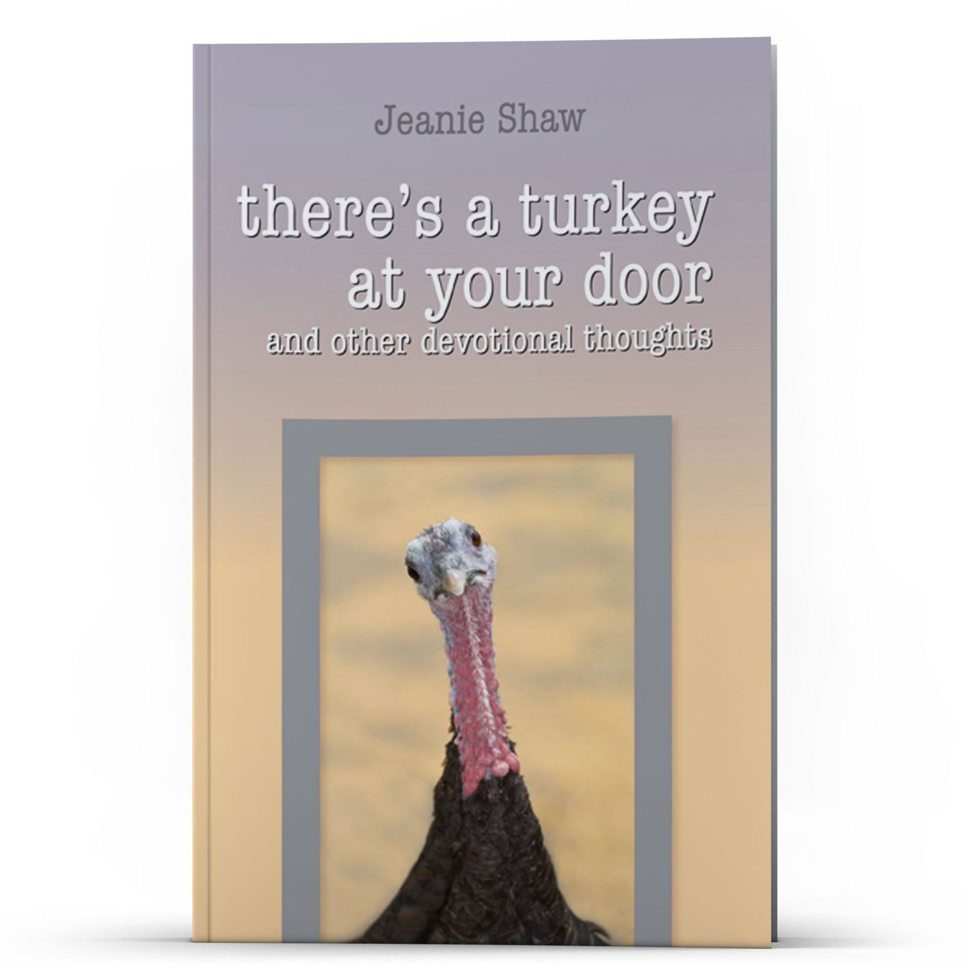 Theres a Turkey at Your Door - Illumination Publishers