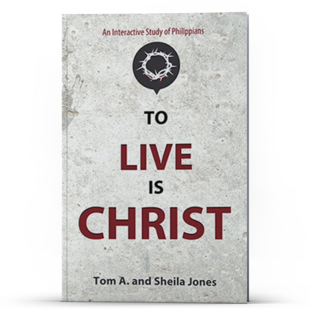To Live Is Christ-An Interactive Study of Philippians - Illumination Publishers