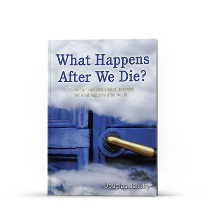 What Happens After We Die? - Illumination Publishers
