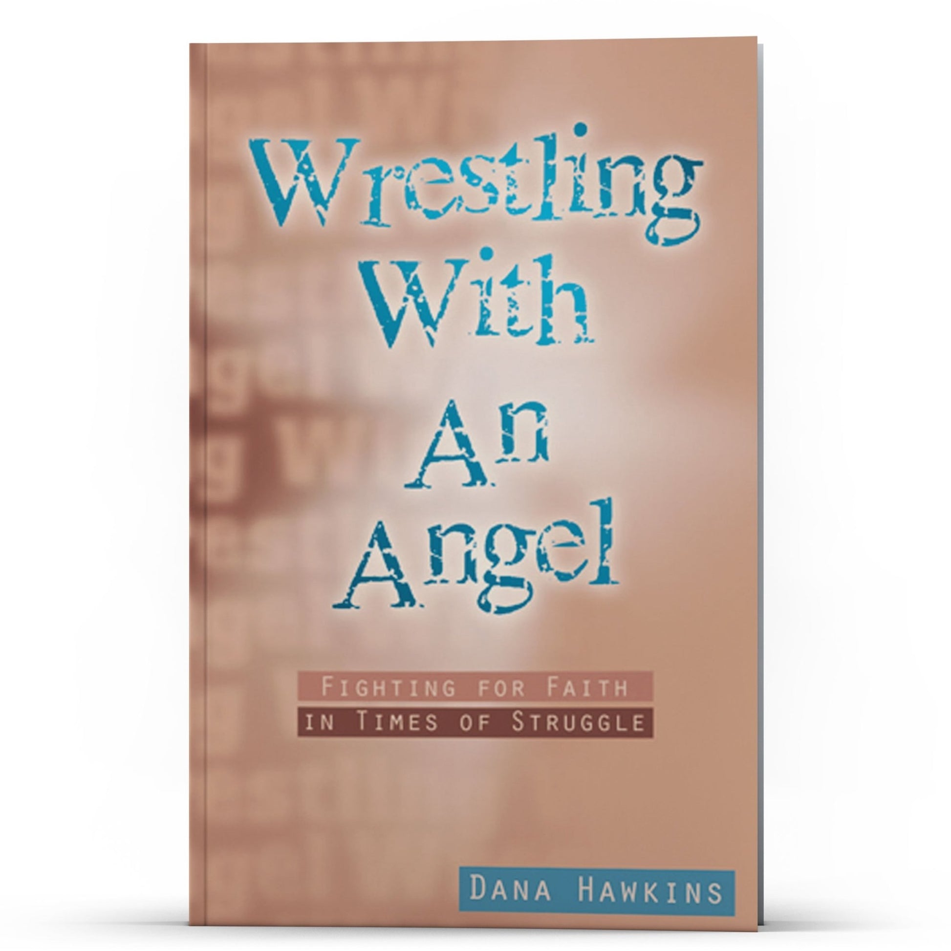 Wrestling With An Angel - Illumination Publishers